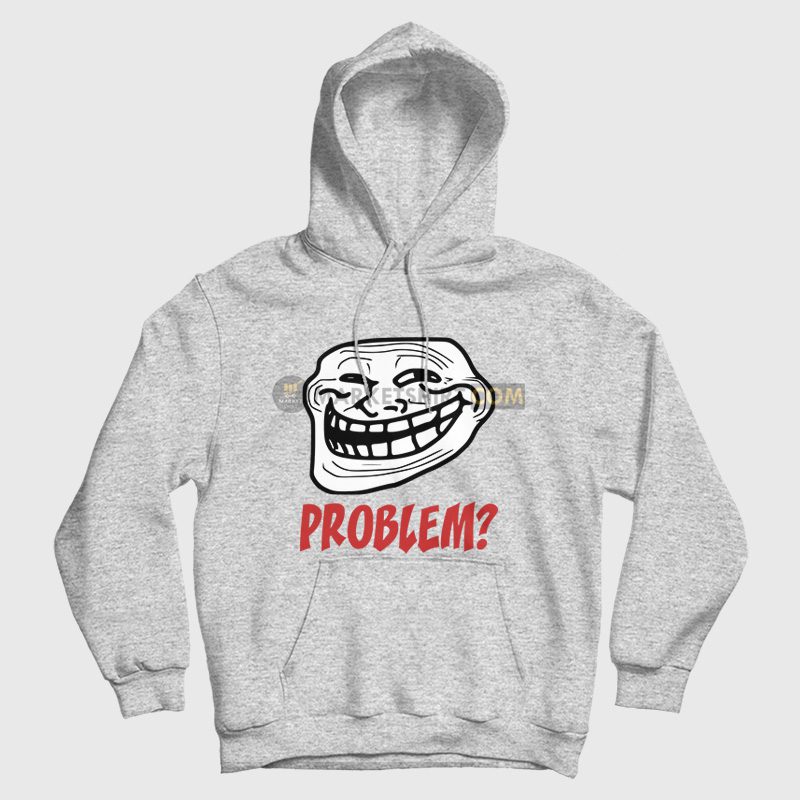 Troll Face Problem Hoodie Troll Face Problem Hoodie