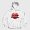 Try Some Kindness Asshole Hoodie
