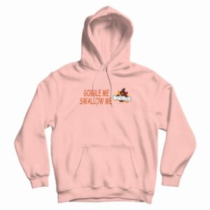 Turkey Gobble Me Swallow Me Hoodie