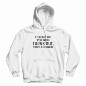 Turns Out You’re Just Broke One Day At A Time Hoodie