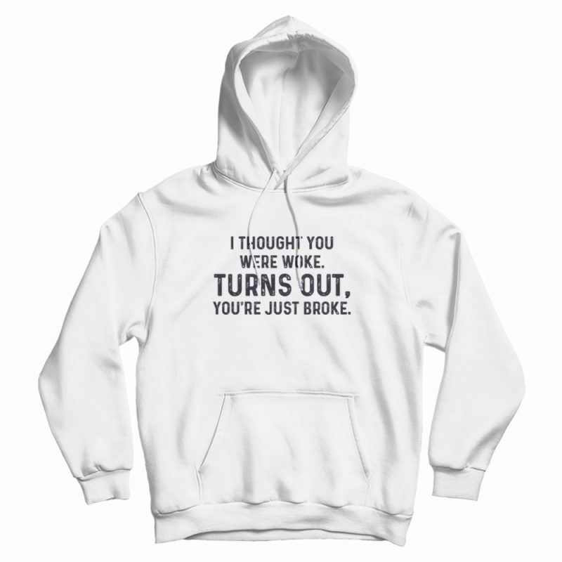 Turns Out You're Just Broke One Day At A Time Hoodie Turns Out You're Just Broke One Day At A Time Hoodie