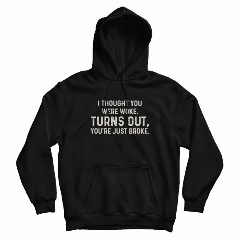 Turns Out You're Just Broke One Day At A Time Hoodie Turns Out You're Just Broke One Day At A Time Hoodie