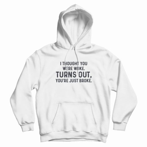 Turns Out You're Just Broke One Day At A Time Hoodie Turns Out You're Just Broke One Day At A Time Hoodie