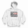 Unconditional Love Is Not Unconditional Tolerance Hoodie