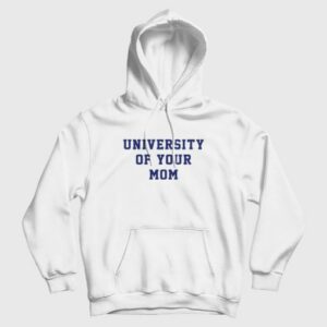 University Of Your Mom Hoodie 3