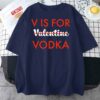V Is For Valentine Vodka Unisex T-Shirt