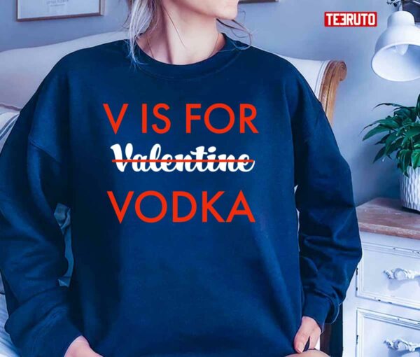 V Is For Valentine Vodka Unisex T-Shirt