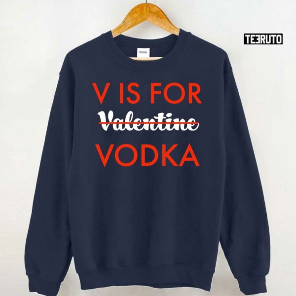 V Is For Valentine Vodka Unisex T-Shirt