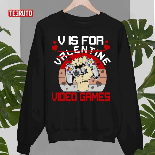 V Is For Video Games Not Valentine Anti Valentine’s Day Unisex T-Shirt