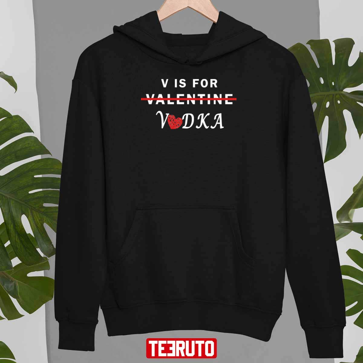 V Is For Vodka Valentine's Day Funny Joke Unisex T-Shirt V Is For Vodka Valentine's Day Funny Joke Unisex T-Shirt