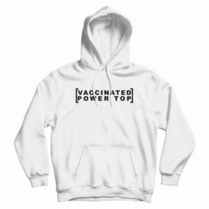 Vaccinated Power Top Hoodie