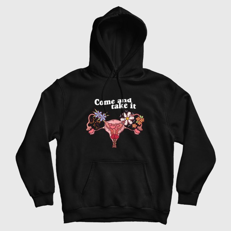 Vagina Come and Take It Hoodie Vagina Come and Take It Hoodie