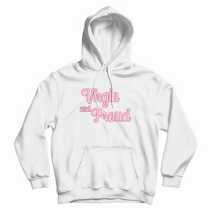 Virgin and Proud Hoodie