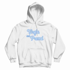 Virgin and Proud Hoodie