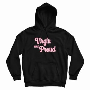 Virgin and Proud Hoodie 3