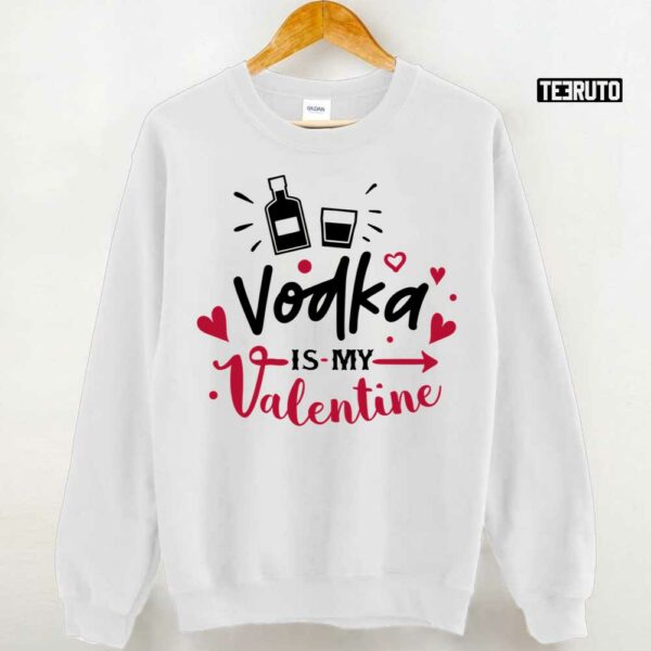 Vodka Is My Valentine Unisex Hoodie