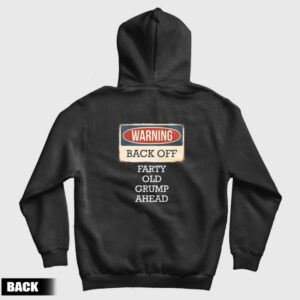 Warning Back Off Farty Old Grump Ahead Hoodie