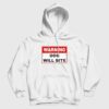 Warning Dog Will Bite Hoodie