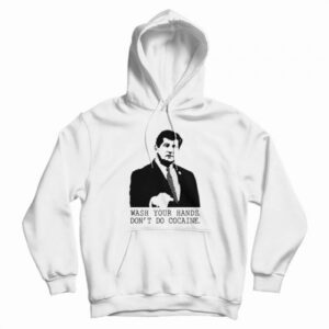 Wash Your Hands Don’t Do Cocaine Hoodie