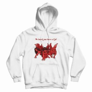 We Heard You Have A Cat Hoodie