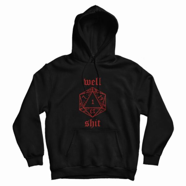 Well Shit Dungeons and Dragons Dice Hoodie