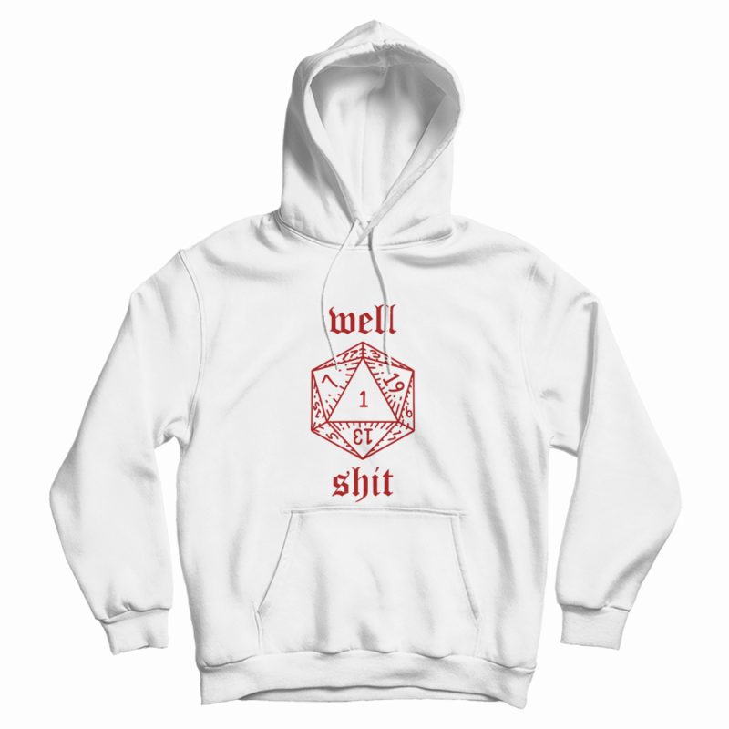 Well Shit Dungeons and Dragons Dice Hoodie Well Shit Dungeons and Dragons Dice Hoodie