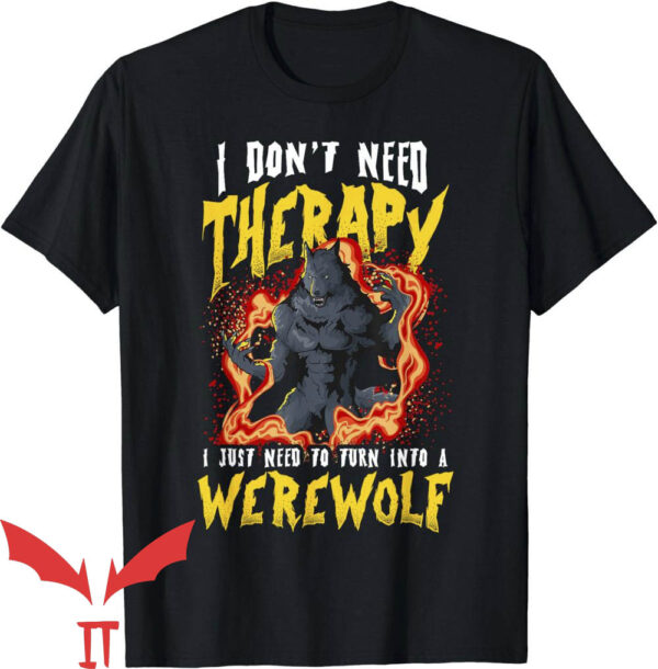 Werewolf Tearing T-Shirt I Don’t Need Therapy Halloween