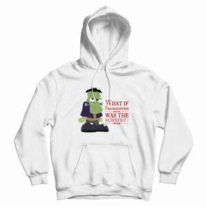 What If Frankenstein Was The Scientist Hoodie