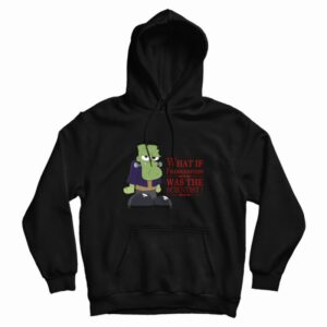 What If Frankenstein Was The Scientist Hoodie