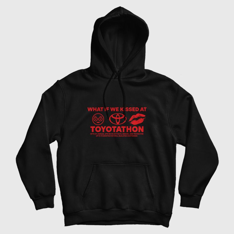 What If We Kissed at Toyotathon Hoodie What If We Kissed at Toyotathon Hoodie