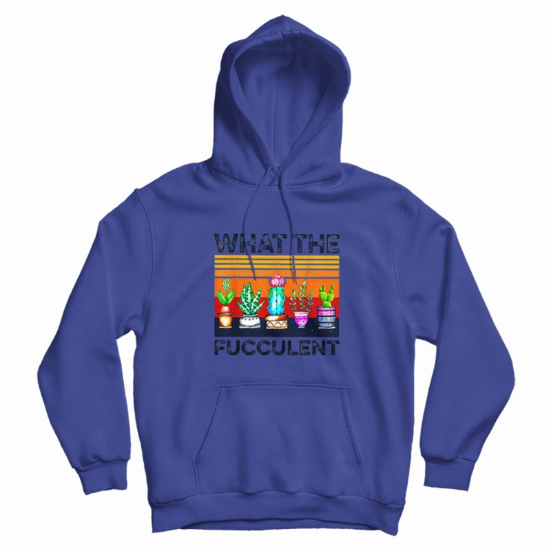 What The Fucculent Vintage Hoodie What The Fucculent Vintage Hoodie