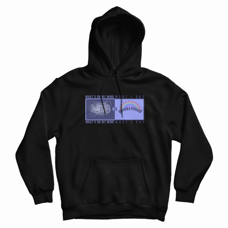 What's On My Mind VS What I Say Hoodie What's On My Mind VS What I Say Hoodie