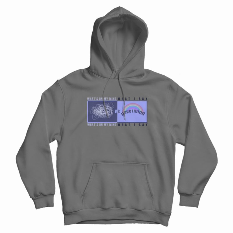 What's On My Mind VS What I Say Hoodie What's On My Mind VS What I Say Hoodie