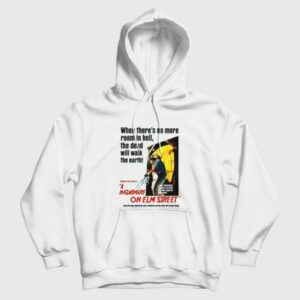 When There’s No More Room In Hell The Dead Will Walk The Earth Nightmare On Elm Street Hoodie