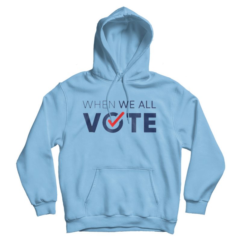 When We All Vote Hoodie When We All Vote Hoodie