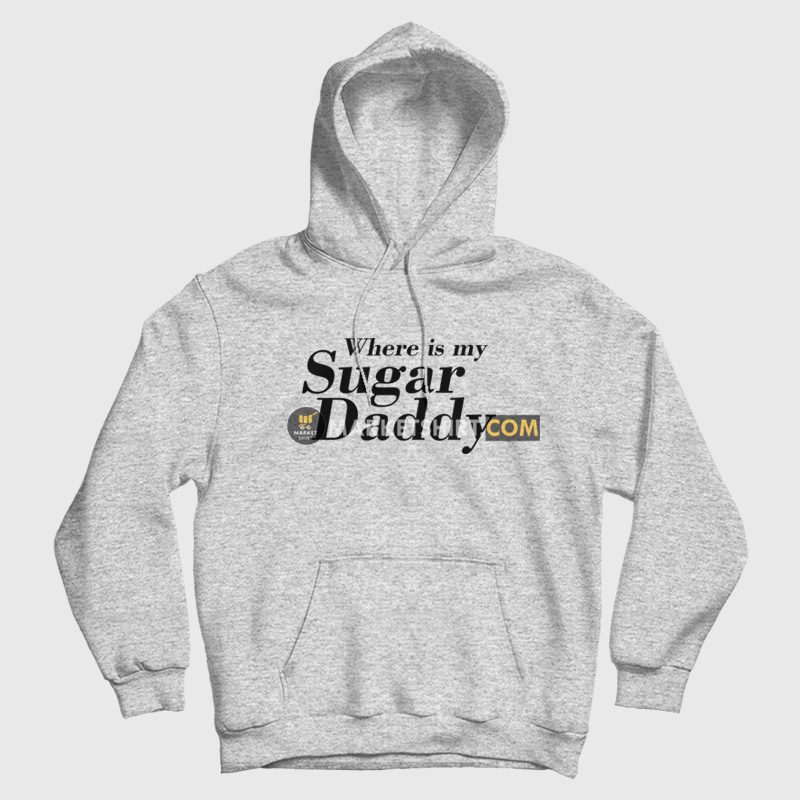 Where Is My Sugar Daddy Hoodie Where Is My Sugar Daddy Hoodie