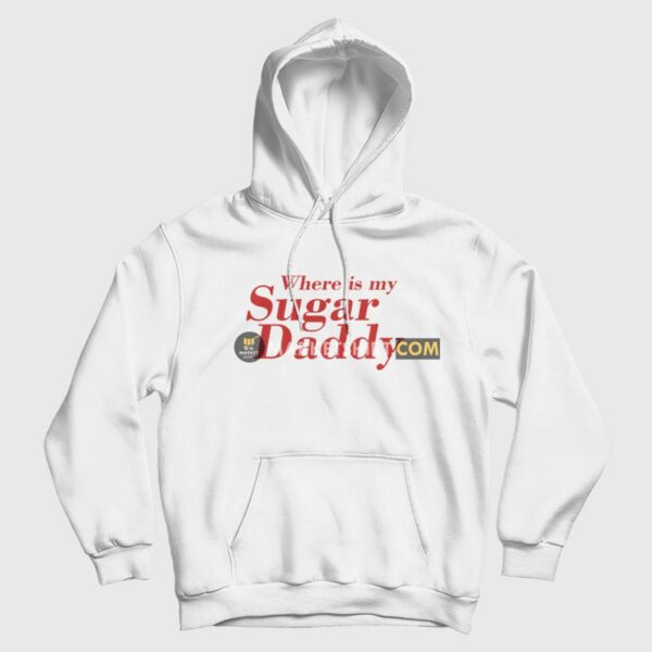 Where Is My Sugar Daddy Hoodie