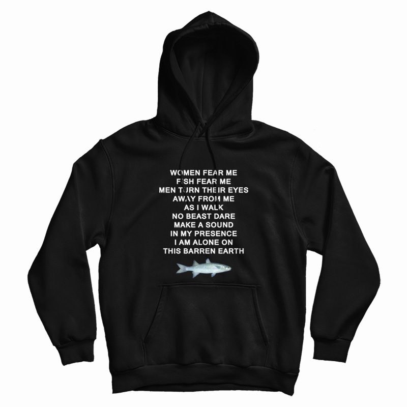 Women Fear Me Fish Fear Me Men Turn Their Eyes Away From Me Hoodie Women Fear Me Fish Fear Me Men Turn Their Eyes Away From Me Hoodie