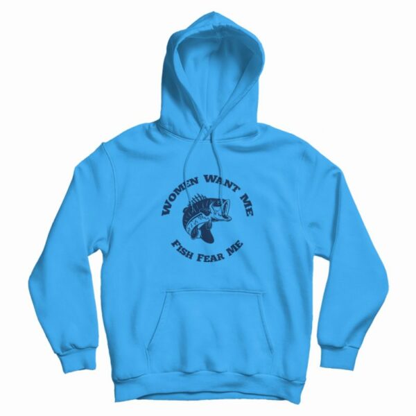 Women Want Me Fish Fear Me Hoodie