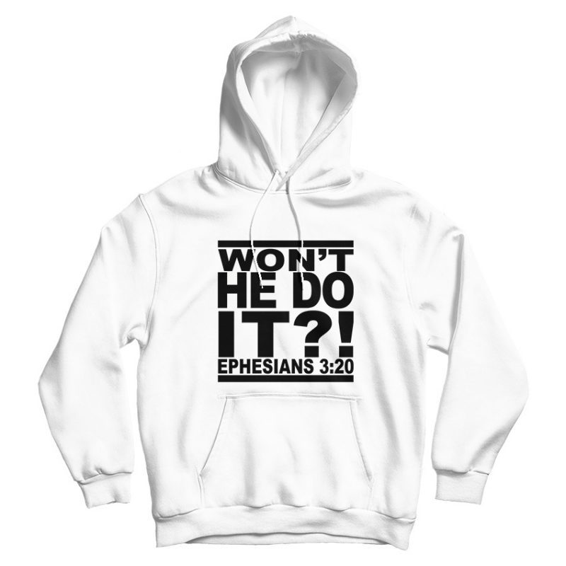 Won't He Do It UNISEX Hoodie Won't He Do It UNISEX Hoodie