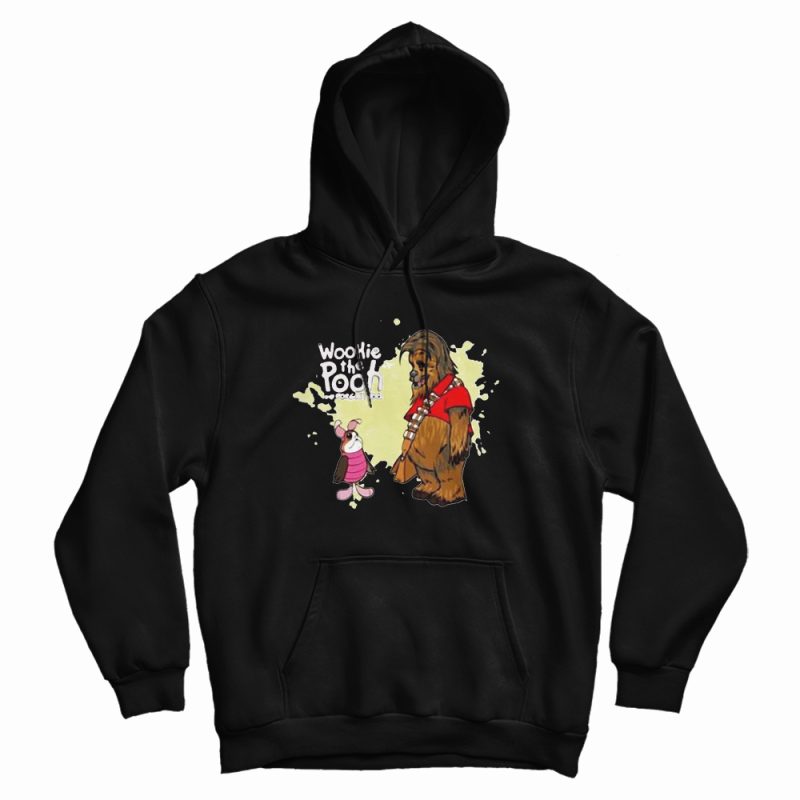 Wookie The Pooh And Forget Too Hoodie Wookie The Pooh And Forget Too Hoodie