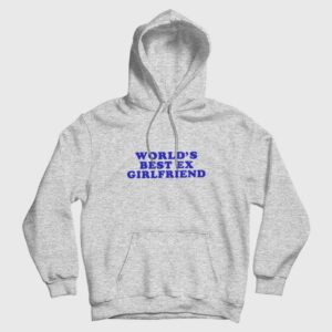 Worlds Best Ex Girlfriend Hoodie