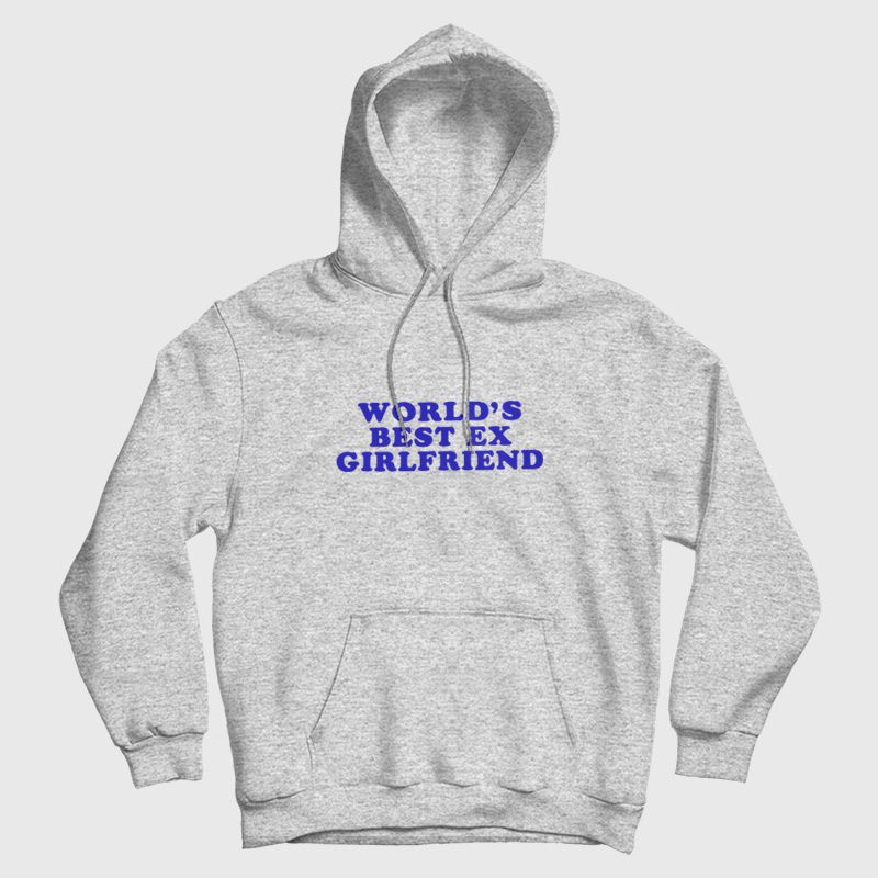 Worlds Best Ex Girlfriend Hoodie Worlds Best Ex Girlfriend Hoodie