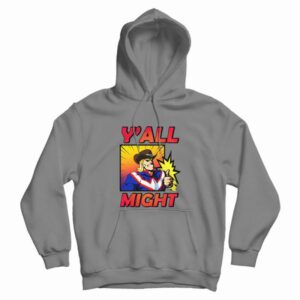 Y’All Might My Hero Academia Funny Hoodie
