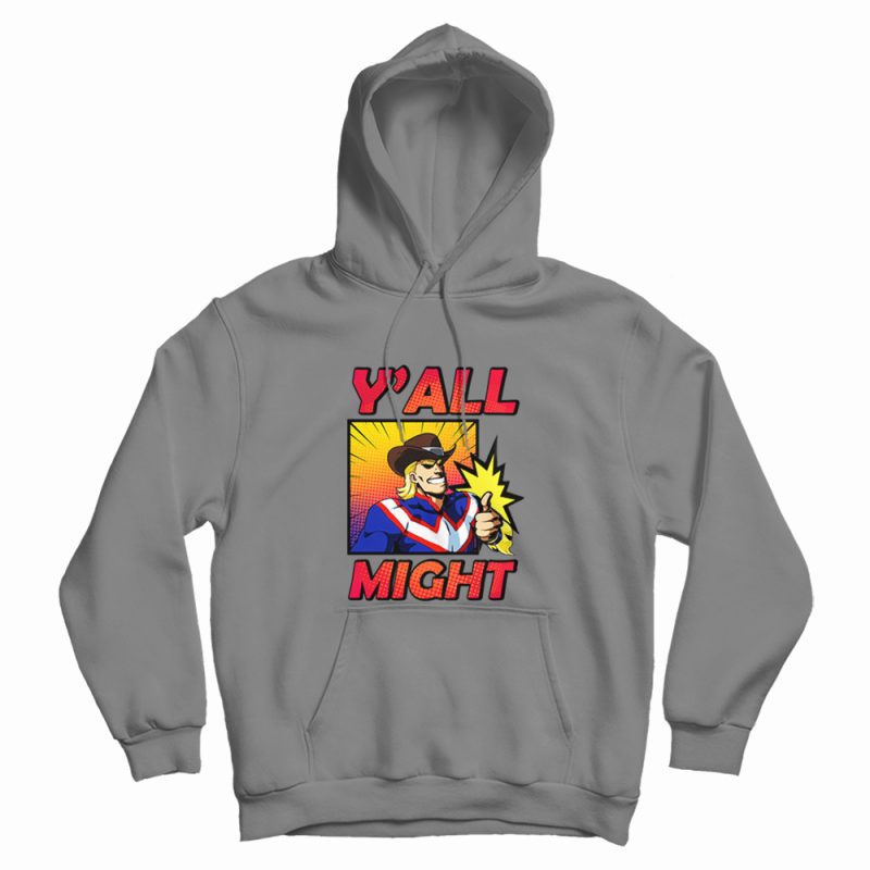 Y'All Might My Hero Academia Funny Hoodie Y'All Might My Hero Academia Funny Hoodie