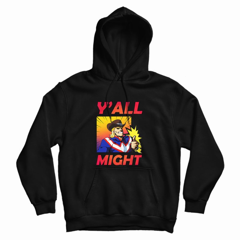 Y'All Might My Hero Academia Funny Hoodie Y'All Might My Hero Academia Funny Hoodie