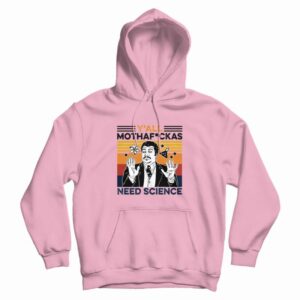 Yall Mothaf Ckas Need Science Hoodie 3