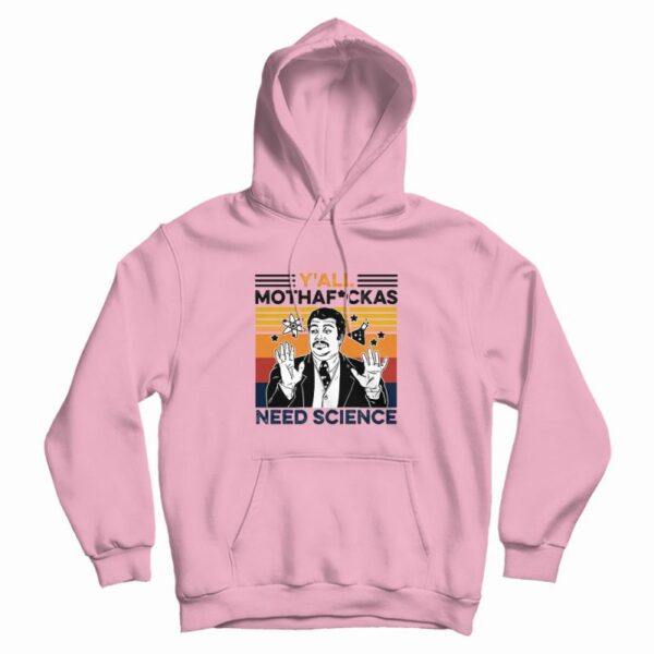 Y’all Mothaf Ckas Need Science Hoodie