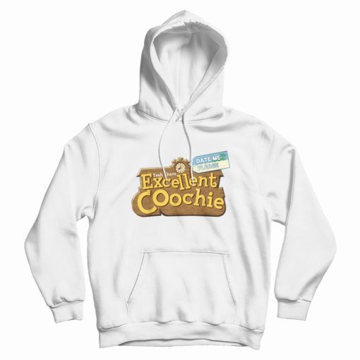 Yeah I Have Excellent Coochie Date Me Please Hoodie Yeah I Have Excellent Coochie Date Me Please Hoodie