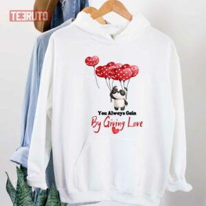 You Always Gain By Giving Unisex Sweatshirt Unisex T Shirt 3